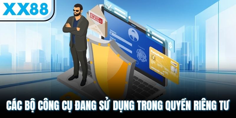 Các bộ công cụ đang sử dụng trong quyền riêng tư