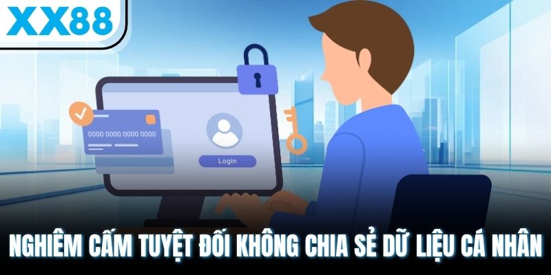 Nghiêm cấm tuyệt đối không chia sẻ dữ liệu cá nhân