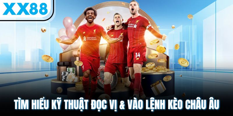 Kèo Châu Âu Và TOP Những Bí Quyết Đọc Kèo 3 Cửa Dễ Thắng 1 Tìm hiểu kỹ thuật đọc vị & vào lệnh kèo Châu Âu