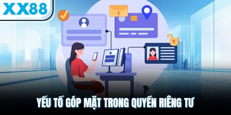 Yếu tố góp mặt trong quyền riêng tư