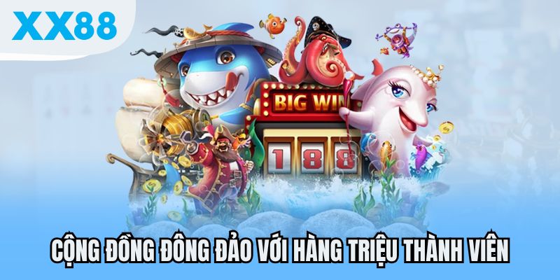 Giới Thiệu XX88 – Nền Tảng Giải Trí Trực Tuyến Uy Tín 2 Cộng đồng đông đảo với hàng triệu thành viên